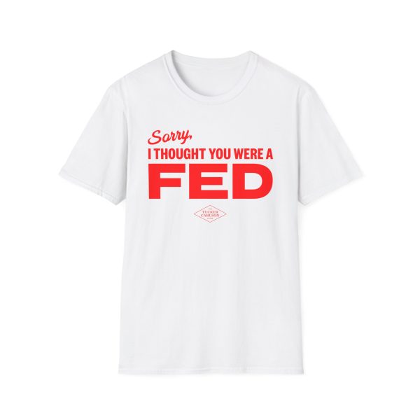Tucker Carlson Thought You Were a Fed Unisex Softstyle T-shirt